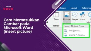 Cara Memasukkan Gambar pada Microsoft Word (insert picture)