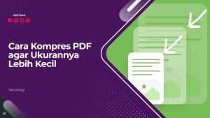 Cara Kompres PDF agar Ukurannya Lebih Kecil