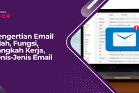 Pengertian Email Ialah, Fungsi, Langkah Kerja, Jenis-Jenis Email