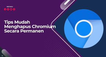3 Tips Mudah Menghapus Chromium Secara Permanen