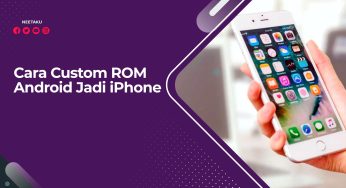 Cara Custom ROM Android Jadi iPhone