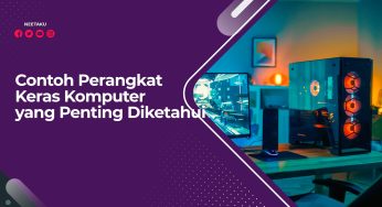 Contoh Perangkat Keras Komputer yang Penting Diketahui