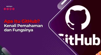 Apa Itu GitHub? Kenali Pemahaman dan Fungsinya