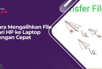 Cara Mengalihkan File dari HP ke Laptop