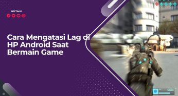 Cara Mengatasi Lag di HP Android Saat Bermain Game